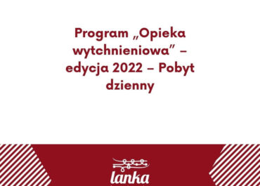 Program „Opieka wytchnieniowa” – edycja 2022 – Pobyt dzienny