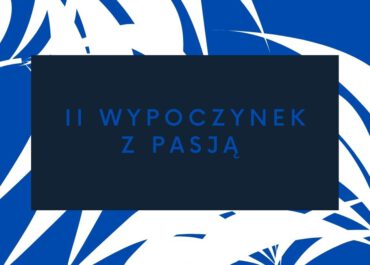 II Wypoczynek z pasją