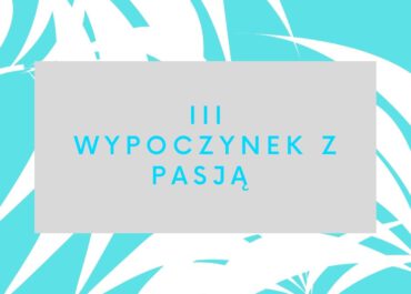 III Wypoczynek z pasją