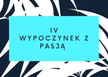 IV Wypoczynek z pasją