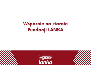 Wsparcie na starcie Fundacji LANKA