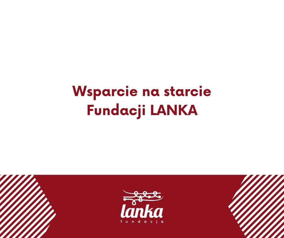 Wsparcie na starcie Fundacji LANKA