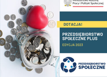 Wsparcie w ramach programu "Przedsiębiorstwo społeczne plus" edycja 2023!